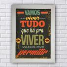 Placa Decorativa Vamos Viver tudo que há para viver C/ Moldura premium Placa Decorativa Vamos Viver tudo que há para viver C/ Moldura premium