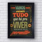 Placa Decorativa Vamos Viver tudo que há para viver C/ Moldura premium Placa Decorativa Vamos Viver tudo que há para viver C/ Moldura premium