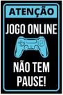 Placa Jogo Online Não Tem Pause ParaPorta Sala Deogos Quarto