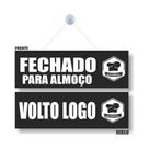 Placa Porta restaurante com ventosa PL(578) VOLTO LOGO/ FECHADO PRA ALMOÇO Placa Porta restaurante com ventosa PL(578) VOLTO LOGO/ FECHADO PRA ALMOÇO