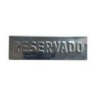 PLACA RESERVADO 6,2x6,2x20CM EM INOX 600352