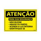 Placa Sinalização Para Sua Segurança - Não Buzine / Abaixe Farol / Luz Interna / Identifique-se 30x20 Ecom IA - SA87 F9e