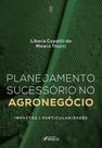Planejamento Sucessório no Agronegócio Impactos e Particularidade 2025 foco juridico