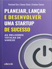 Planejar, lançar e desenvolver uma startup de sucesso - UBOOK EDITORA