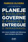 Planeje O Excelente, Governe O Possível E Entregue O Inimaginável