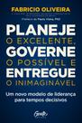 Planeje O Excelente, Governe O Possível E Entregue O Inimaginável Planeje O Excelente, Governe O Possível E Entregue O Inimaginável