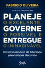 Planeje o excelente, governe o possível e entregue o inimaginável Planeje o excelente, governe o possível e entregue o inimaginável