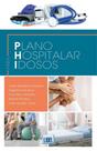 Plano Hospitalar para Idosos: Prevenção do delirium e do imobilismo e otimização da assistência