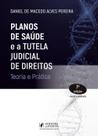 Planos de Saúde e a Tutela Judicial de Direitos Teoria e Prática 7 edição 2026 juspodivm