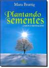 Plantando Sementes: Casos e Mensagens - RAI EDITORA Plantando Sementes: Casos e Mensagens - RAI EDITORA
