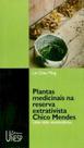 Plantas Medicinais Na Reserva Extrativista Chico Mendes - Uma Visão Etnobotânica Plantas Medicinais Na Reserva Extrativista Chico Mendes - Uma Visão Etnobotânica
