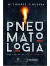 Pneumatologia - Uma Perspectiva Pentecostal