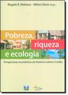 Pobreza, Riqueza e Ecologia - Perspectivas Ecumênicas da América Latina e Caribe Pobreza, Riqueza e Ecologia - Perspectivas Ecumênicas da América Latina e Caribe
