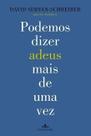 Podemos Dizer Adeus Mais De Uma Vez