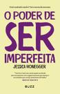 Poder de Ser Imperfeita, O Poder de Ser Imperfeita, O