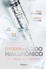 Poder Do Acido Hialuronico Da Face Ao Corpo, O Poder Do Acido Hialuronico Da Face Ao Corpo, O
