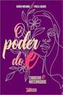 Poder do e: carreira e maternidade., o Poder do e: carreira e maternidade., o