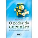 Poder do Encontro: Trabalhando a Inteligência Emocional, O - WAK
