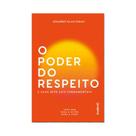 Poder do respeito e suas sete leis fundamentais, o: para mim, para o outro