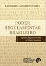 Poder Regulamentar Brasileiro - REVISTA DOS TRIBUNAIS Poder Regulamentar Brasileiro - REVISTA DOS TRIBUNAIS