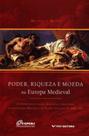 Poder, Riqueza e Moeda na Europa Medieval - FGV