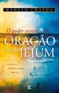 Poder secreto da oracao e do jejum, o - vida - EDITORA VIDA