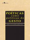 Poéticas como políticas do gesto Poéticas como políticas do gesto