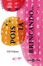 Pois Ia Brincando.