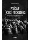 Polícia e (novas) tecnologias Polícia e (novas) tecnologias