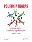 Polifonia negras - professores de artes e suas práticas negro referenciadas