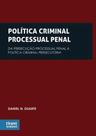 Política Criminal Processual Penal Da Persecução Processual Penal à Política Criminal Persecutória