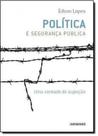 Politica E Seguranca Publica: Uma Vontade De Sujeicao - CONTRAPONTO