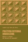 Política externa brasileira: qual é o lugar do Brasil no mundo Política externa brasileira: qual é o lugar do Brasil no mundo