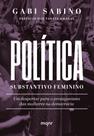 Política, Substantivo Feminino