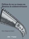 Politicas da voz no cinema em memorias do subdesenvolvimento - EDUC
