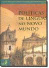 Políticas de Línguas no Novo Mundo - EDUERJ - EDIT. DA UNIV. DO EST. DO RIO - UERJ