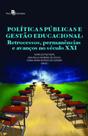 Políticas públicas e gestão educacional retrocessos, permanências e avanços no século xxi