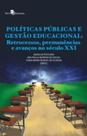 Políticas públicas e gestão educacional: retrocessos, permanências e avanços no século XXI