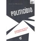 Politicídio - O Assassinato da Política na Filosofia Frances - E Realizações