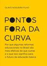 Pontos fora da curva: por que algumas reformas educacionais no Brasil são mais efetivas do que outras e o que isso significa para o futuro da educação básica - FGV Pontos fora da curva: por que algumas reformas educacionais no Brasil são mais efetivas do que outras e o que isso significa para o futuro da educação básica - FGV