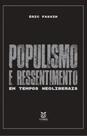Populismo e ressentimento em tempos neoliberais Populismo e ressentimento em tempos neoliberais
