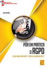 Pôr em Prática O Rgpd. O Que Muda Para Nós e Para As Organizações - FCA Pôr em Prática O Rgpd. O Que Muda Para Nós e Para As Organizações - FCA