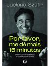 Por favor, me dê mais 15 minutos