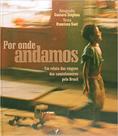 Por Onde Andamos - Um Relato das Viagens dos Caminhoneiros Pelo Brasil - Desiderata