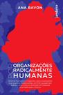 Por Organizações Radicalmente Humanas Por Organizações Radicalmente Humanas