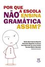 Por que a escola nao ensina a gramatica assim - PARABOLA