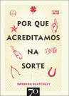 Por que acreditamos na sorte Por que acreditamos na sorte