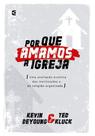 Por Que Amamos a Igreja - Cultura Cristã