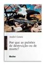 Por Que as Pulsões de Destruição Ou de Morte