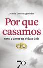 Por Que Casamos - Sexo E Amor Na Vida A Dois - EDICOES 70 Por Que Casamos - Sexo E Amor Na Vida A Dois - EDICOES 70